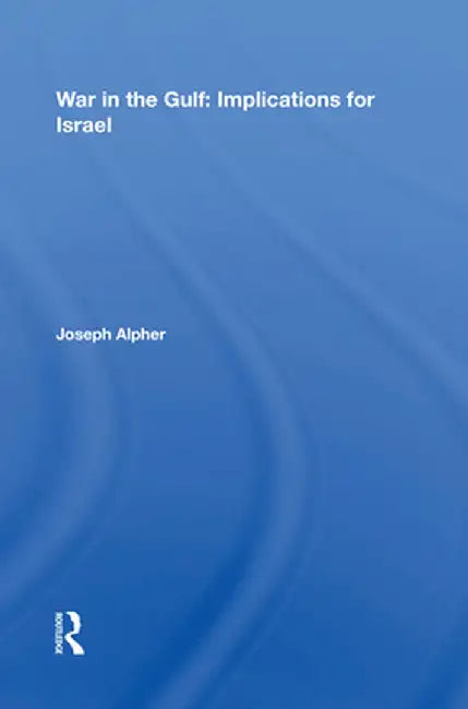 War in the Gulf: Implications for Israel by Joseph Alpher