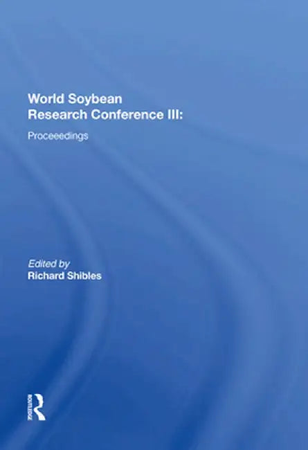 World Soybean Research Conference III: Proceedings by Richard Shibles