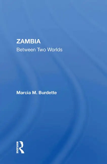 Zambia: Between Two Worlds by Marcia Burdette