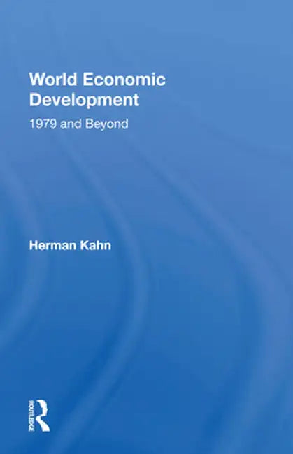 World Economic Development: 1979 and Beyond by Herman Kahn