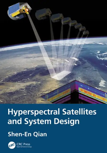 Hyperspectral Satellites and System Design by Shen-En Qian