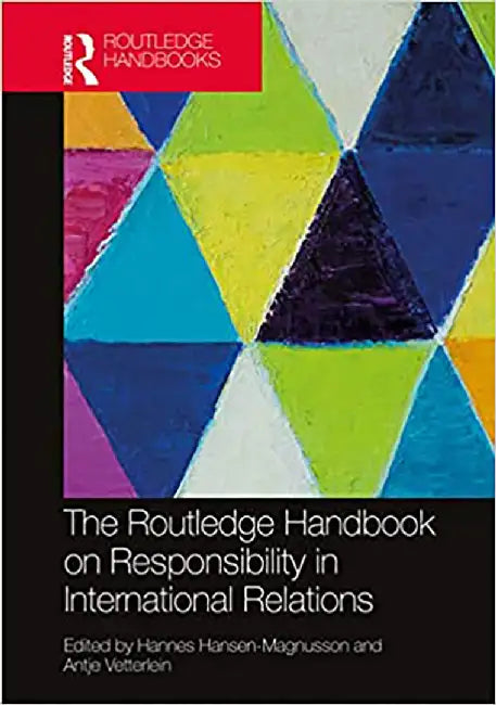 The Routledge Handbook on Responsibility in International Relations by Sorsby, Robert