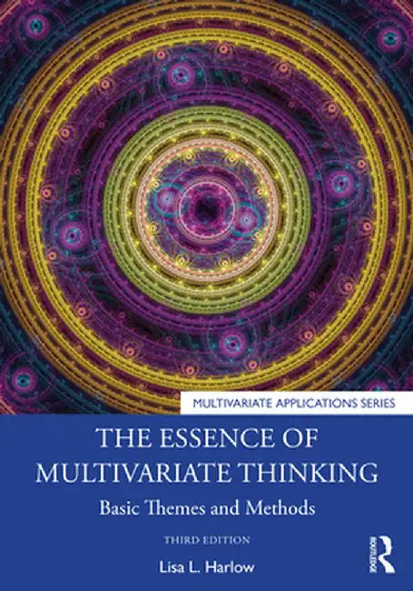 The Essence of Multivariate Thinking by Harlow, Lisa L.
