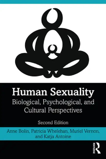 Human Sexuality: Biological, Psychological, and Cultural Perspectives by Anne Bolin