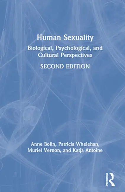 Human Sexuality: Biological, Psychological, and Cultural Perspectives by Anne Bolin