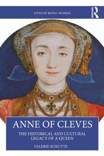 Anne of Cleves by Valerie Schutte