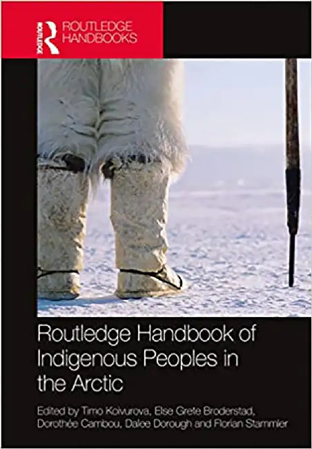 Routledge Handbook of Indigenous Peoples in the Arctic by Timo Koivurova