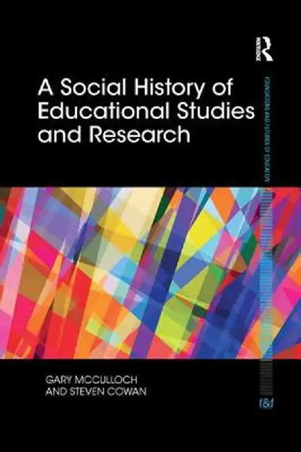 A Social History of Educational Studies and Research by Gary McCulloch