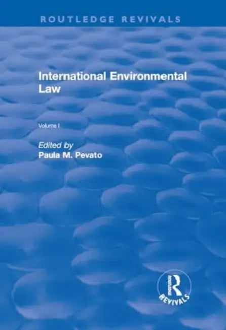 International Environmental Law by Pevato Paula M.