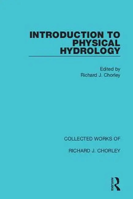 Introduction to Physical Hydrology by Richard J. Chorley