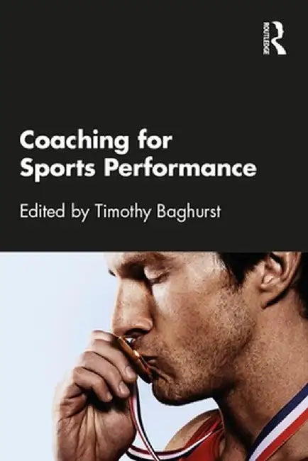 Coaching for Sports Performance by Timothy Baghurst