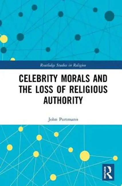 Celebrity Morals and the Loss of Religious Authority by John Portmann
