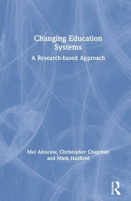 Changing Education Systems: A Research-Based Approach by Mel Ainscow
