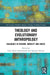 Theology and Evolutionary Anthropology: Dialogues in Wisdom, Humility and Grace by Deane-Drummond Celia