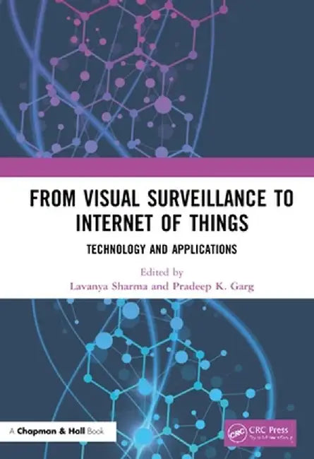 From Visual Surveillance to Internet of Things: Technology and Applications by Sharma