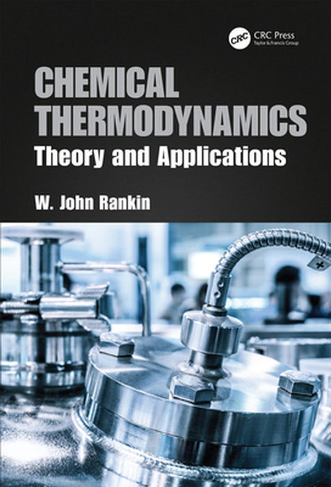 Chemical Thermodynamics: Theory and Applications by Rankin