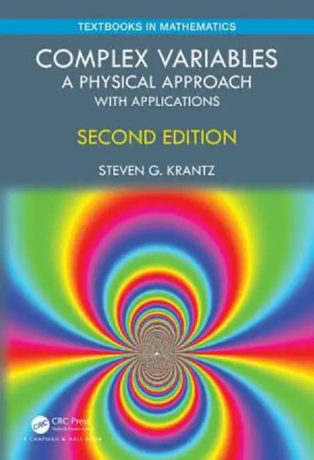 Complex Variables: A Physical Approach with Applications by Steven G. Krantz
