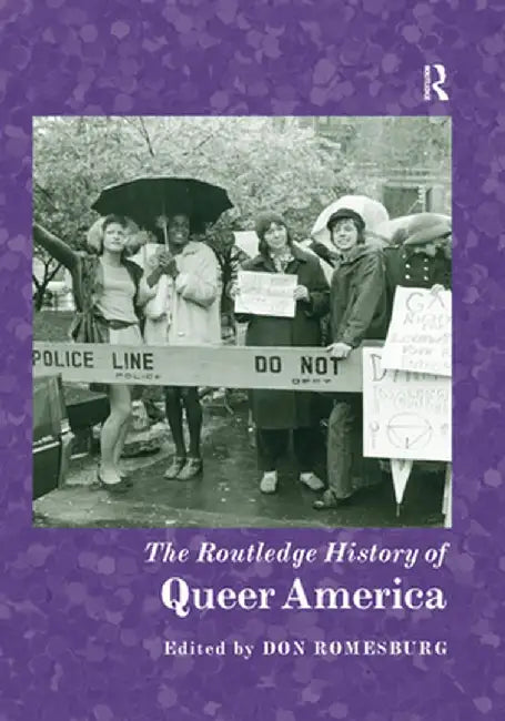 The Routledge History of Queer America by Don Romesburg