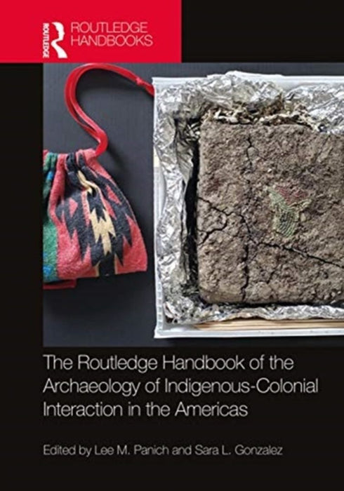 Routledge Handbook of the Archaeology of Indigenous-Colonial Interaction in the Americas by Gibbons, Matthew