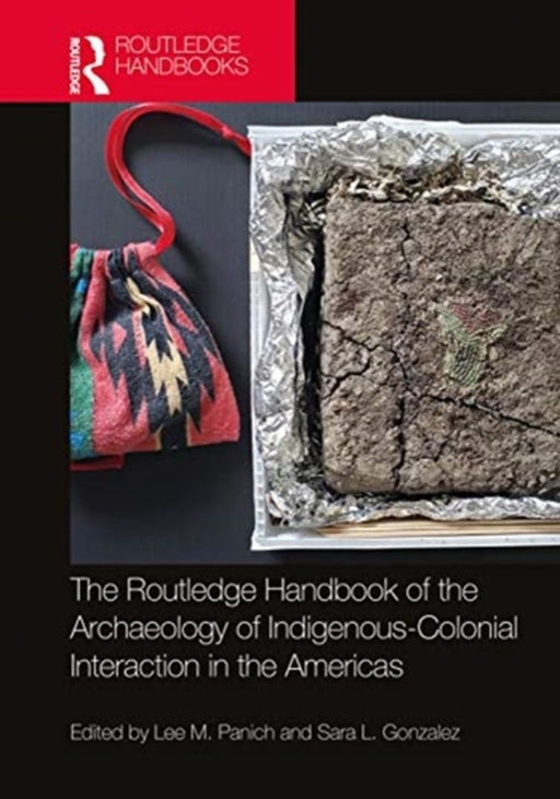 Routledge Handbook of the Archaeology of Indigenous-Colonial Interaction in the Americas by Gibbons, Matthew