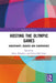 Hosting the Olympic Games: Uncertainty, Debates and Controversy by Marie Delaplace