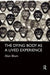 The Dying Body as a Lived Experience by Alan Blum
