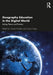 Geography Education in the Digital World: Linking Theory and Practice by Walshe