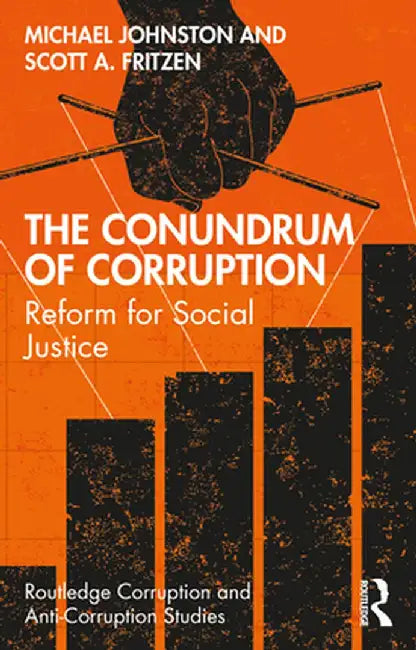 The Conundrum of Corruption: Reform for Social Justice by Michael Johnston