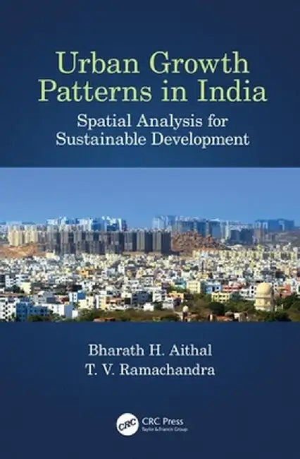 Urban Growth Patterns in India: Spatial Analysis for Sustainable Development by Bharath Aithal