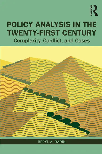 Policy Analysis in the Twenty-First Century Complexity Conflict and Cases by Radin
