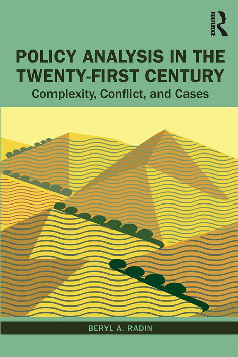 Policy Analysis in the Twenty-First Century Complexity Conflict and Cases by Radin