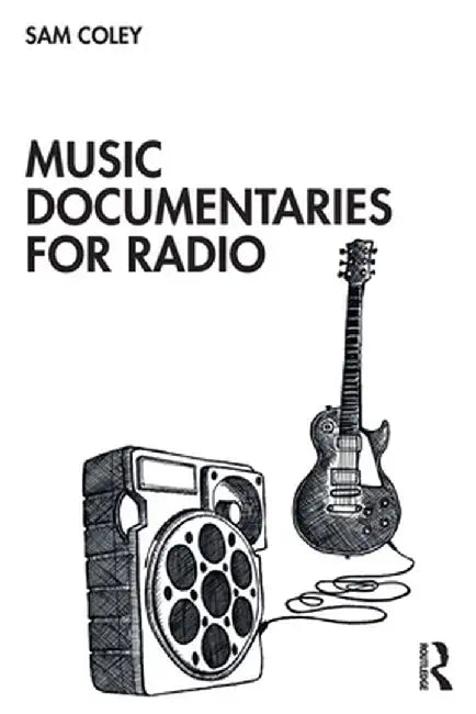 Music Documentaries for Radio by Sam Coley
