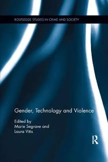 Gender, Technology and Violence by Marie Segrave