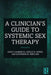 A Clinician's Guide to Systemic Sex Therapy by Nancy Gambescia