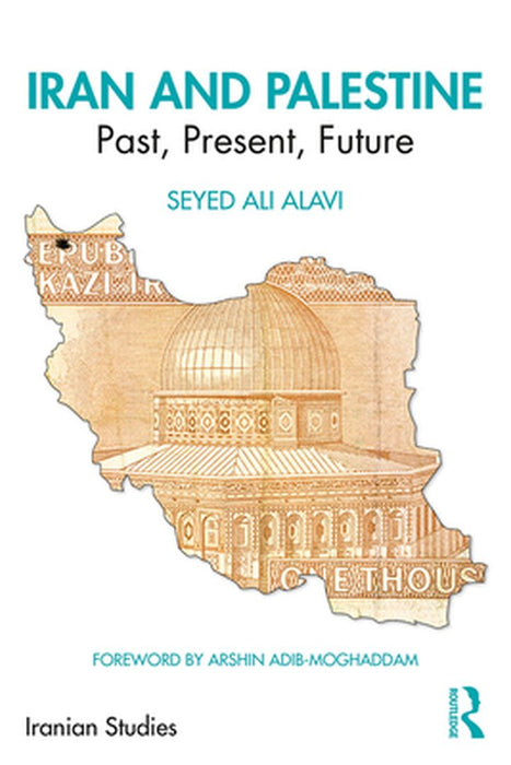 Iran and Palestine: Past Present Future by Alavi