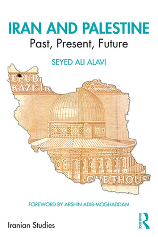 Iran and Palestine: Past Present Future by Alavi