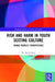 Risk and Harm in Youth Sexting: Young People's Perspectives by Emily Setty
