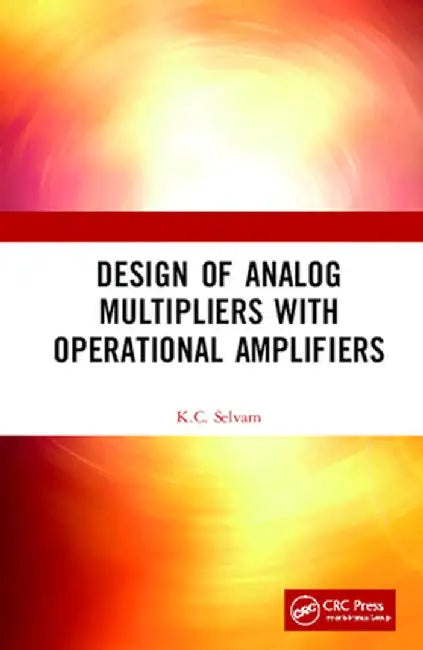 Design of Analog Multipliers with Operational Amplifiers by K.C. Selvam