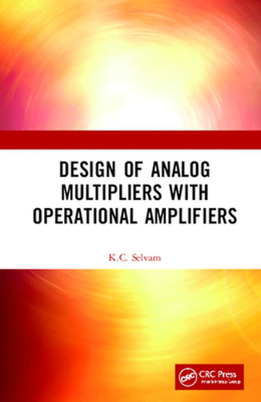 Design of Analog Multipliers with Operational Amplifiers by K.C. Selvam