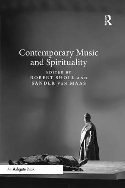 Contemporary Music and Spirituality by Robert Sholl