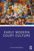 Early Modern Court Culture