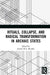 Rituals, Collapse, and Radical Transformation in Archaic States by Murphy Joanne M.A.
