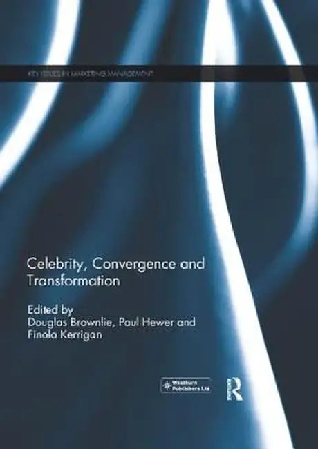 Celebrity, Convergence and Transformation by Douglas Brownlie