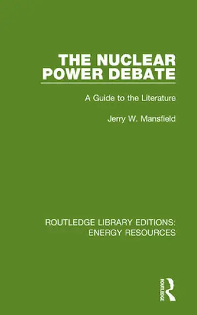 The Nuclear Power Debate: A Guide to the Literature by Jerry W. Mansfield