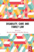 Disability, Care and Family Law by Clough Beverley