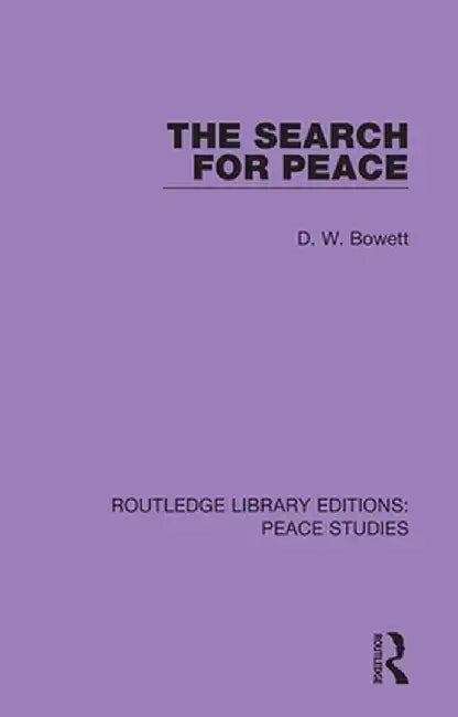 The Search for Peace by D. W. Bowett