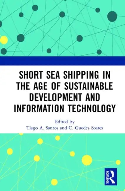 Short Sea Shipping in the Age of Sustainable Development and Information Technology by Santos Tiago A.