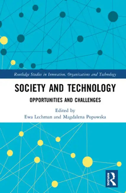 Society and Technology: Opportunities and Challenges by Ewa Lechman