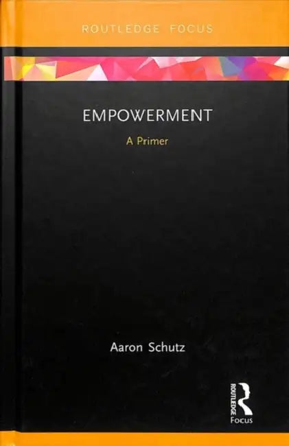 Empowerment: A Primer by Schutz Aaron