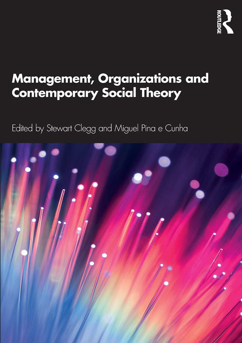 Management Organizations and Contemporary Social Theory by Clegg